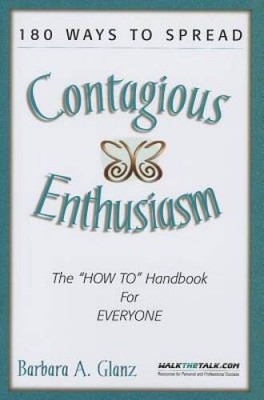 180 Ways to Spread Contagious Enthusiasm... The How To Handook for E - GOOD