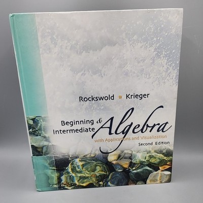 Beginning & Intermediate Algebra with Applications & Visualization Rockswol & CD
