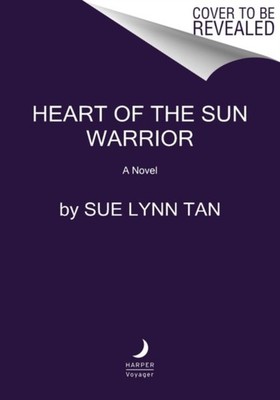 Heart of the Sun Warrior by Sue Lynn Tan HARDBACK 9780063031364