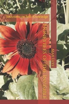 Honeybees of the Invisible: Selections on Self-Knowledge by Max Leyf (English) P