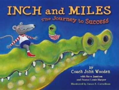 Inch and Miles: The Journey to Success - Hardcover By John R. Wooden - GOOD
