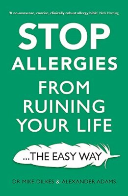 Stop Allergies from Ruining your Life: . . . The Easy Way, Adams, Alexander,Dilk