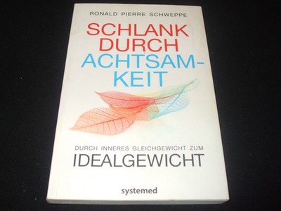 Schweppe  Schlank durch Achtsamkeit Durch inneres Gleichgewicht zum Idealgewicht