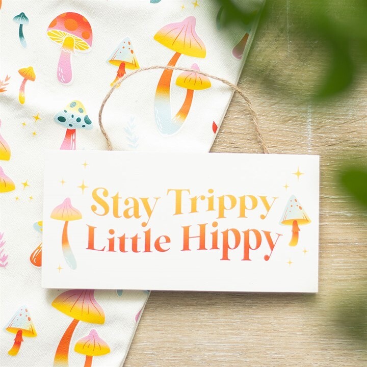 Stay Trippy, Little Hippy Mushroom Design Wall Hanging Sign. Home Decoration