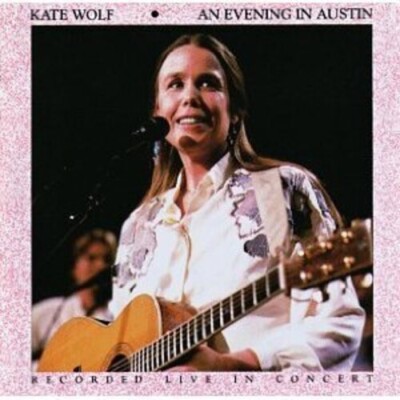 KATE WOLF: AN EVENING IN AUSTIN