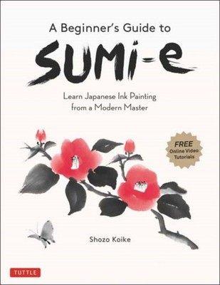 A Beginner's Guide to Sumi-e by Shozo Koike (Paperback Book)