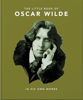 The Little Book of Oscar Wilde: Wit and Wisdom to Live By: 2 - OH