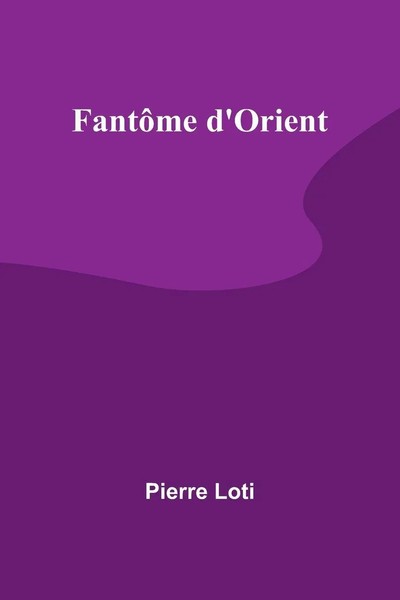Pierre Loti | FantôMe D'orient | Taschenbuch | FranzöSisch (2024)-image