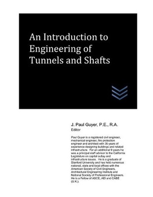 An Introduction to Engineering of Tunnels and Shafts by J. Paul Guyer (English)