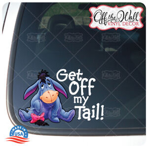 Eeyore-034-Get-Off-My-Tail-034-Vinyl-Decal-Sticker-for-Cars-Trucks-EEDCV