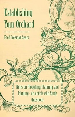 Sears - Establishing Your Orchard - Notes on Ploughing Planning and - S9000z