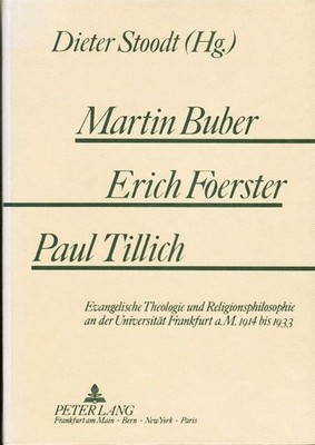 Martin Buber - Erich Foerster - Paul Tillich. Evangelische Theologie und Religio