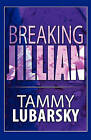 Breaking Jillian by Tammy Lubarsky (Paperback / softback, 2010)
