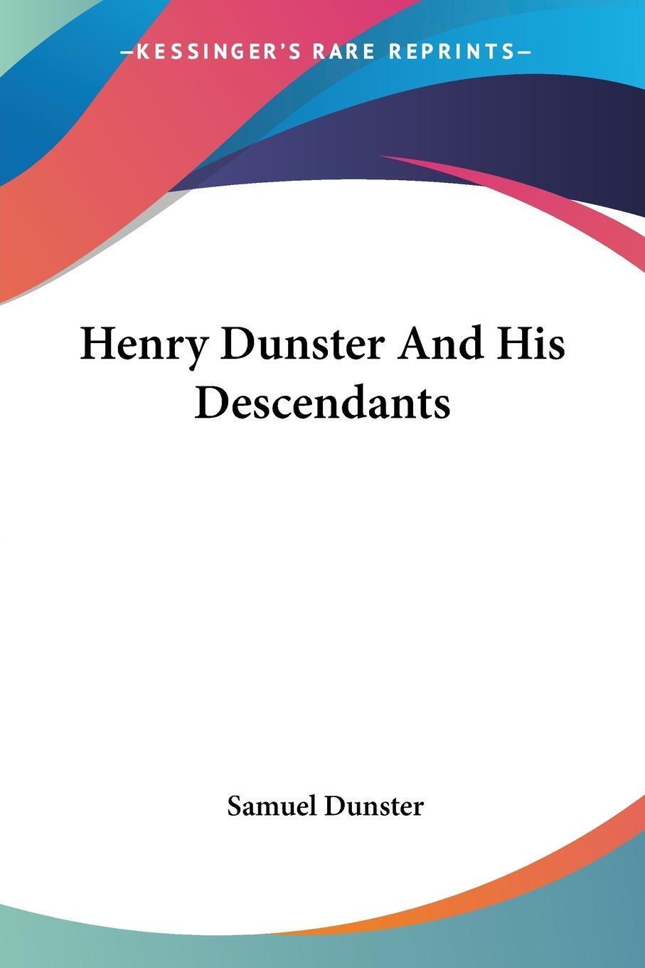 Thumbnail - Henry Dunster And His Descendants | Samuel Dunster | Taschenbuch |
