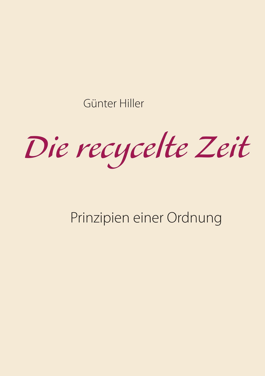Thumbnail - Die Recycelte Zeit Prinzipien Einer Ordnung Günter Hiller Taschenbuch