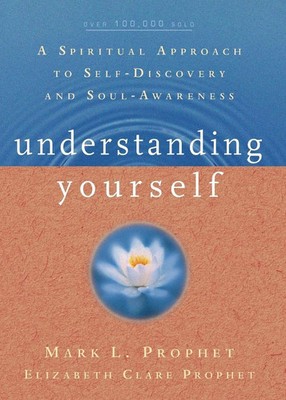Understanding Yourself A Spiritual Approach to Self-Discovery and Soul Awareness