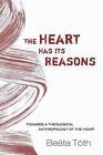 The Heart Has Its Reasons by Beata Toth (Paperback / softback, 2015)