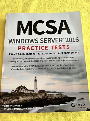 MCSA Windows Server 2016 Practice Tests : Exam 70-740, Exam 70-741, Exam 70-742,