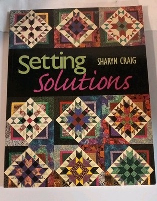 Setting Solutions By Sharyn Craig C&T Publishing