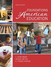 FOUNDATIONS OF AMERICAN EDUCATION (WITH MYEDUCATIONLAB) By L. Dean Webb & Arlene