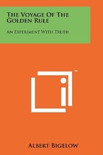 THE VOYAGE OF THE GOLDEN RULE: AN EXPERIMENT WITH TRUTH By Albert Bigelow