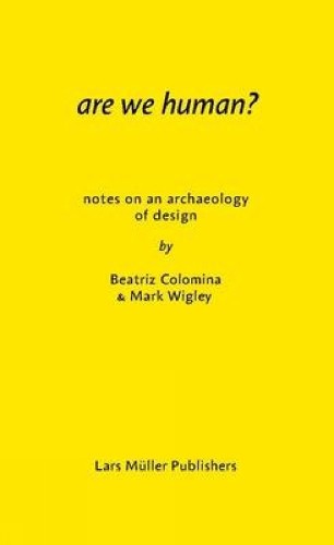 Are We Human? by Beatriz Colomina, Mark Wigley, Okay Karadayilar - 9783037785119