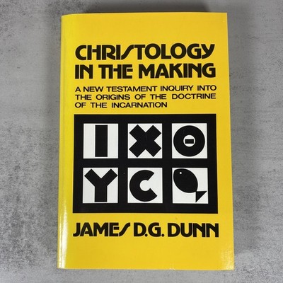 Christology in the making: A New Testament Inquiry into...  James D. G Dunn 1980
