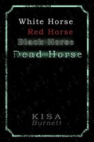 Kisa Burnett | White Horse, Red Horse, Black Horse, Dead Horse | Taschenbuch