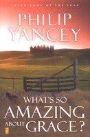 What's So Amazing About Grace? What's So Amazing About Grace?
