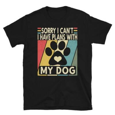 I Cant I have Plans with My Dog, Plans With My Dog, Dog Lover T shirt, Funny Dog