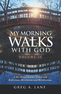 My Morning Walks With God, Volume 2: A Six-Month Journey Filled with Reflections