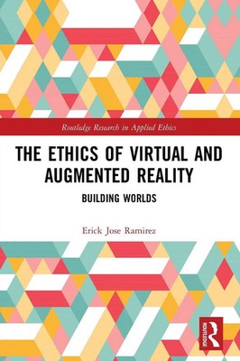The Ethics of Virtual and Augmented Reality | Building Worlds | Ramirez | Buch