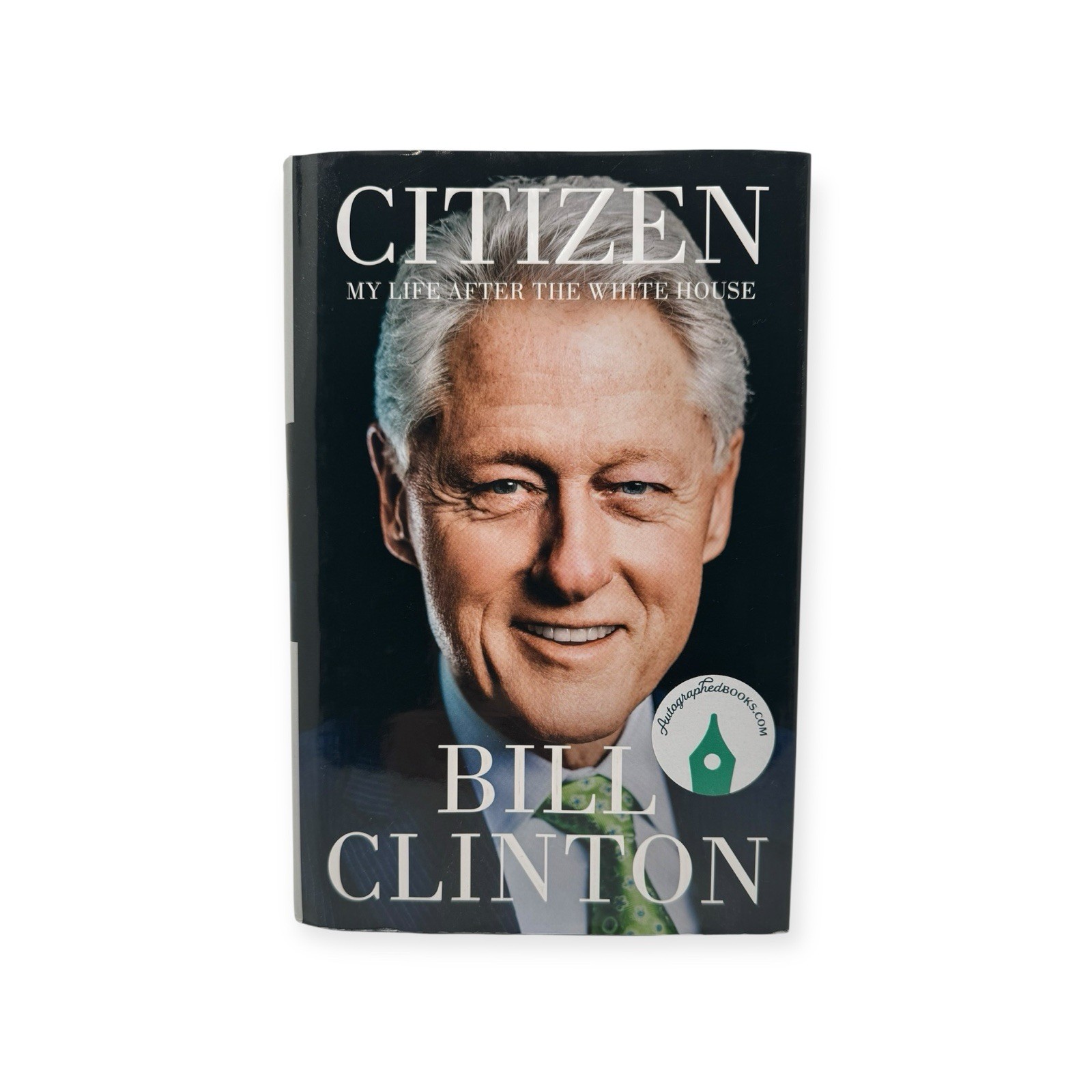 Signed Bill Clinton Book Citizen: My Life After The White House 1St Edition