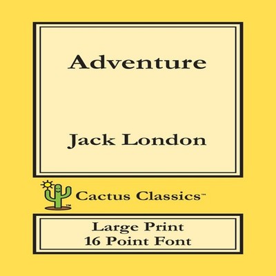 Adventure (Cactus Classics Large Print): 16 Point Font; Large Tex