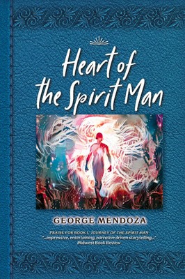 Heart of the Spirit Man George Mendoza Taschenbuch Englisch 2023 Wise Tree Press