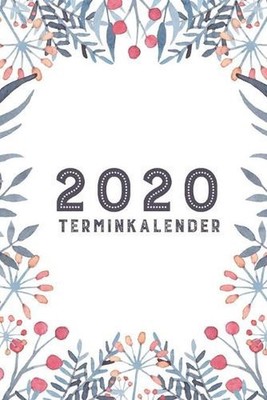 2020 Terminkalender: Wochenplaner 2020 von Januar bis Dezemeber by Theresa Schne