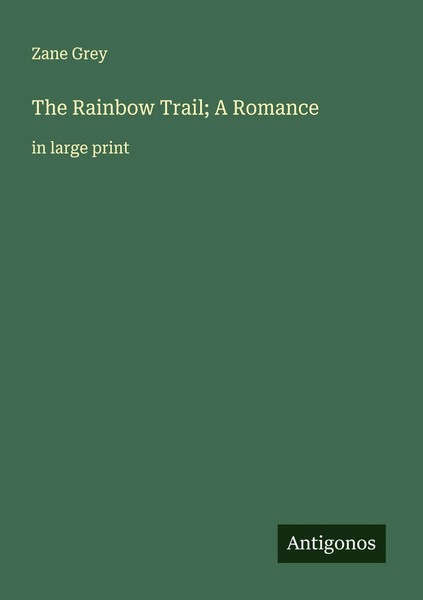 Zane Grey | The Rainbow Trail; A Romance | Taschenbuch | Englisch (2025)-image