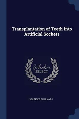 J - Transplantation of Teeth Into Artificial Sockets - New paperback o - X555z