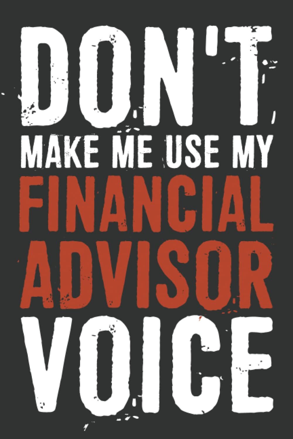 Funny Financial Advisor Voice Notebook - 6x9 Blank Lined Journal for Money Humor