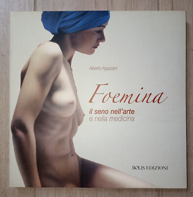 FOEMINA DIE BRUST IN KUNST UND MEDIZIN ALBERTO AGAZZANI bolis Ausgaben 2008