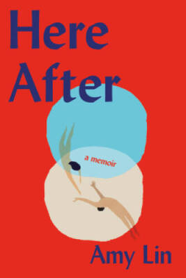 Here After: A Memoir - Hardcover By Lin, Amy - VERY GOOD