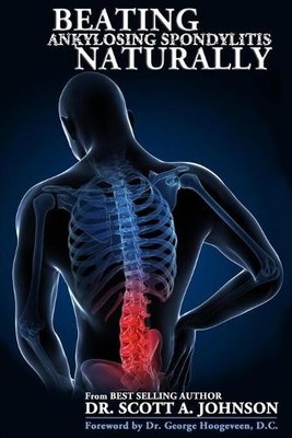 Scott A Johnson Beating Ankylosing Spondylitis Naturally (Paperback)