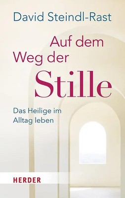 Auf dem Weg der Stille | Das Heilige im Alltag leben | David Steindl-Rast | Buch