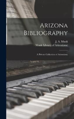 Arizona Bibliography; a Private Collection of Arizoniana by J a