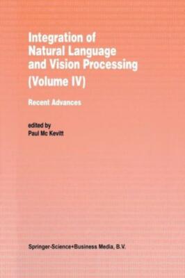 Integration Of Natural Language And Vision Processing: Recent Advances Volu...