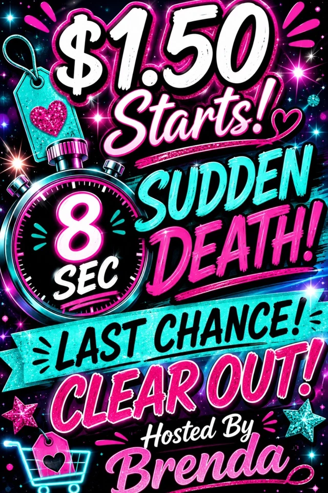 $1.50 starts 8 sec sudden death LAST CHANCE CLEAR OUT