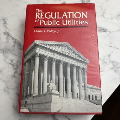 Public Utilities Regulation Theory Practice Charles F Phillips Jr 3rd Ed 1993 HC