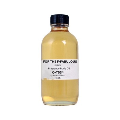 For The F-Fabulous (Unisex) Body Oil 4 oz Fragrance All Natural Scent