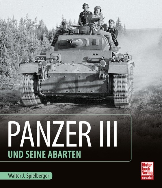 Panzer Iii Und Seine Abarten Walter J. Spielberger