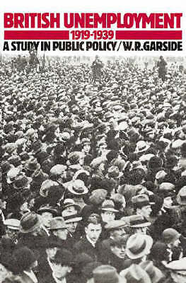 British Unemployment 1919–1939 A Study in Public Policy Garside Paperback